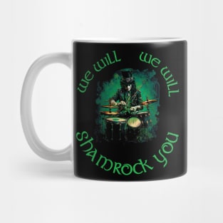 We Will We Will Shamrock You Mug